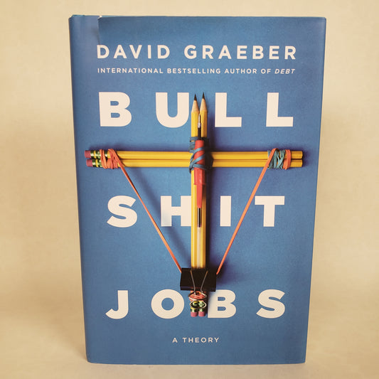 Bullshit Jobs: A Theory - Hardcover